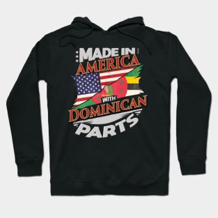 Made In America With Dominican Parts - Gift for Dominican From Dominica Hoodie